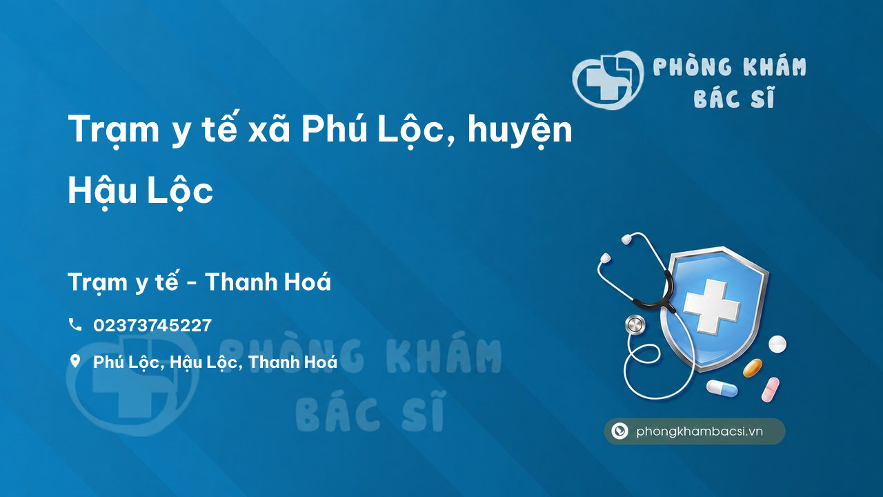 Trạm y tế xã Phú Lộc, huyện Hậu Lộc số điện thoại và đánh giá