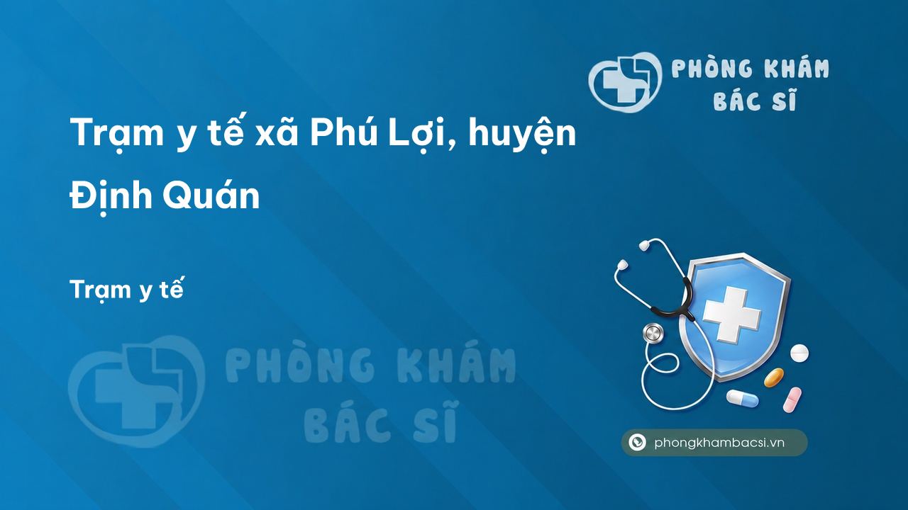 Trạm y tế xã Phú Lợi, huyện Định Quán số điện thoại và đánh giá