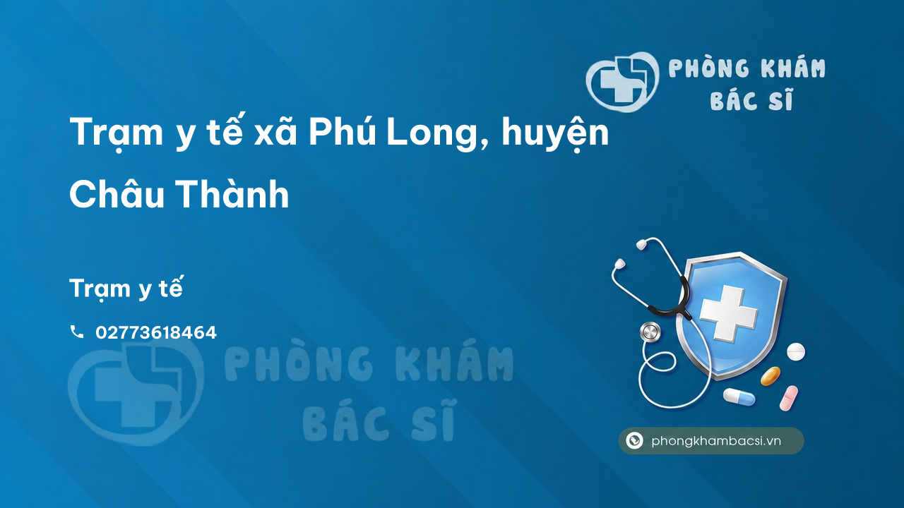 Trạm y tế xã Phú Long, huyện Châu Thành số điện thoại và đánh giá
