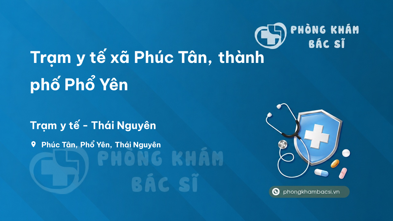 Trạm y tế xã Phúc Tân, thành phố Phổ Yên số điện thoại và đánh giá