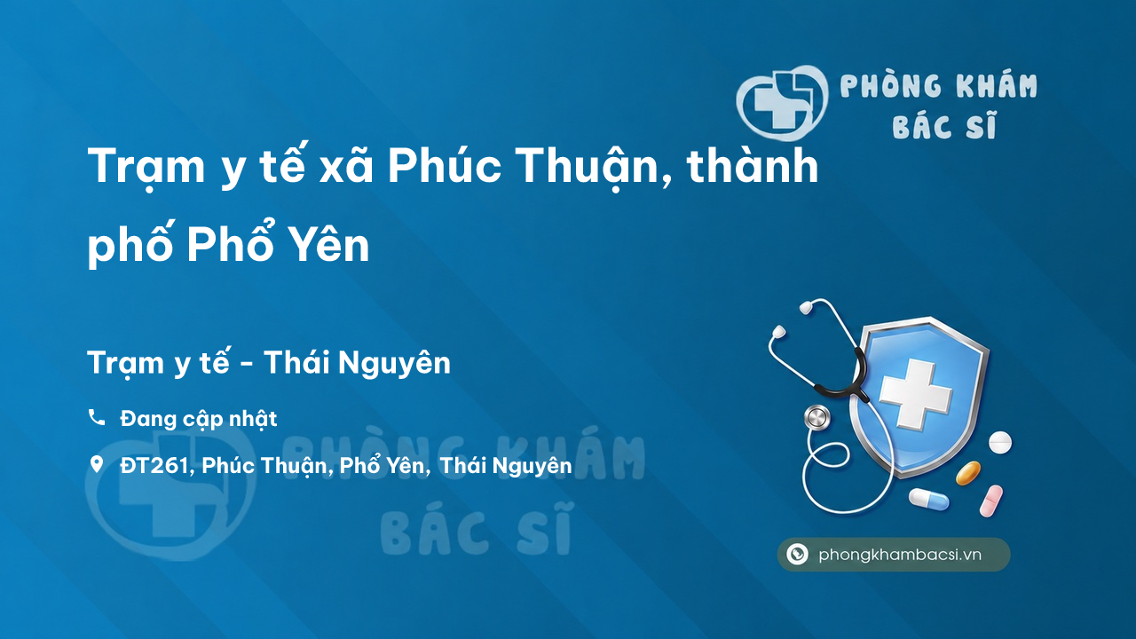 Trạm y tế xã Phúc Thuận, thành phố Phổ Yên số điện thoại và đánh giá