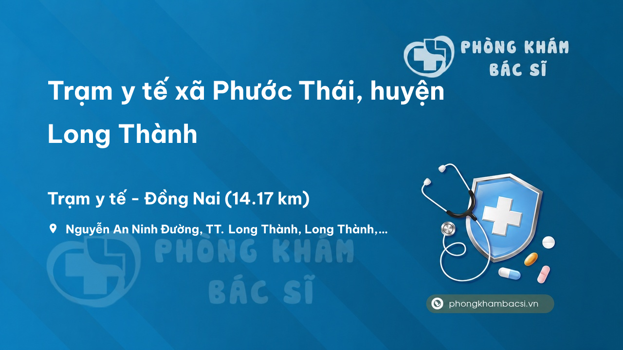 Trạm y tế xã Phước Thái, huyện Long Thành số điện thoại và đánh giá