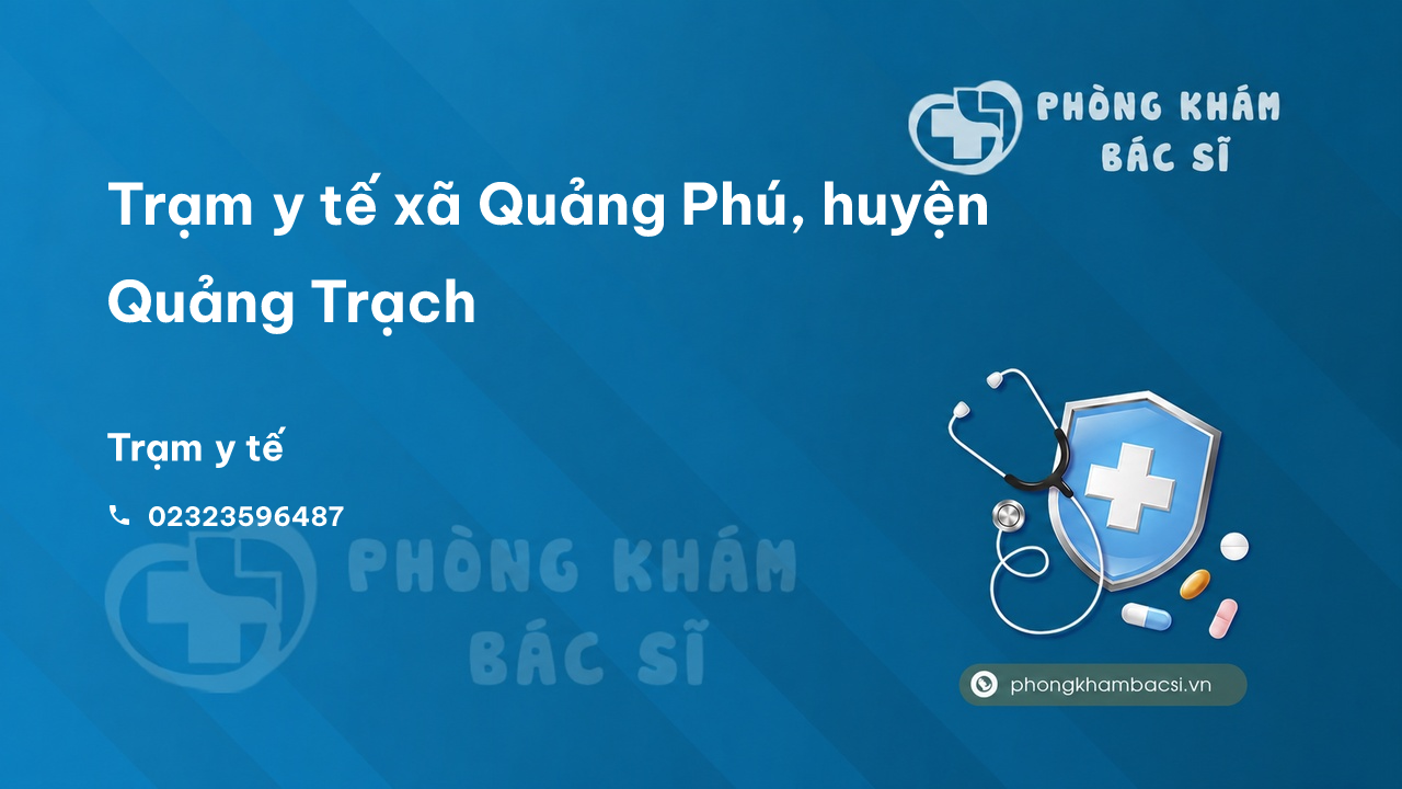 Trạm y tế xã Quảng Phú, huyện Quảng Trạch số điện thoại và đánh giá