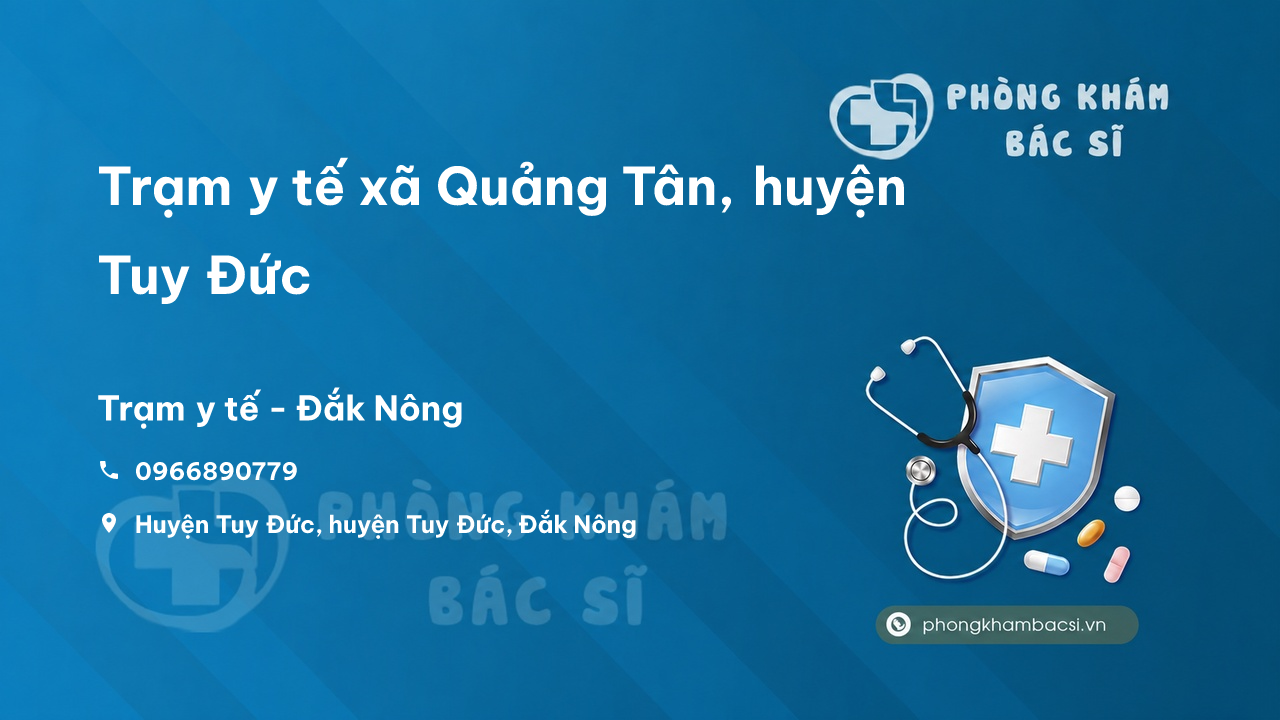Trạm y tế xã Quảng Tân, huyện Tuy Đức số điện thoại và đánh giá