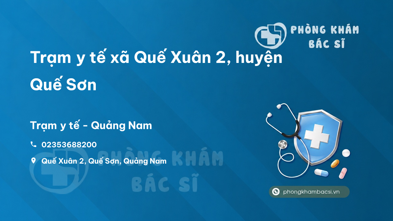 Trạm y tế xã Quế Xuân 2, huyện Quế Sơn số điện thoại và đánh giá
