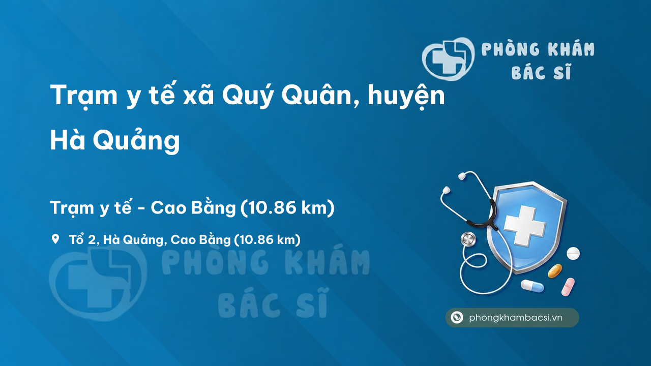 Trạm y tế xã Quý Quân, huyện Hà Quảng số điện thoại và đánh giá