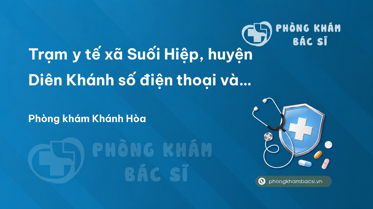 Trạm y tế xã Suối Hiệp, huyện Diên Khánh số điện thoại và đánh giá