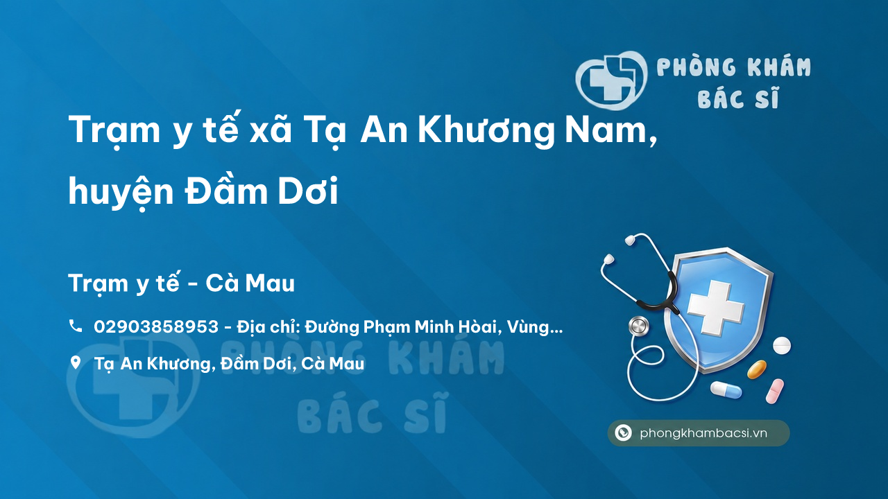 Trạm y tế xã Tạ An Khương Nam, huyện Đầm Dơi số điện thoại và đánh giá