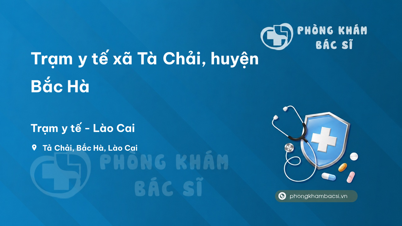 Trạm y tế xã Tà Chải, huyện Bắc Hà số điện thoại và đánh giá