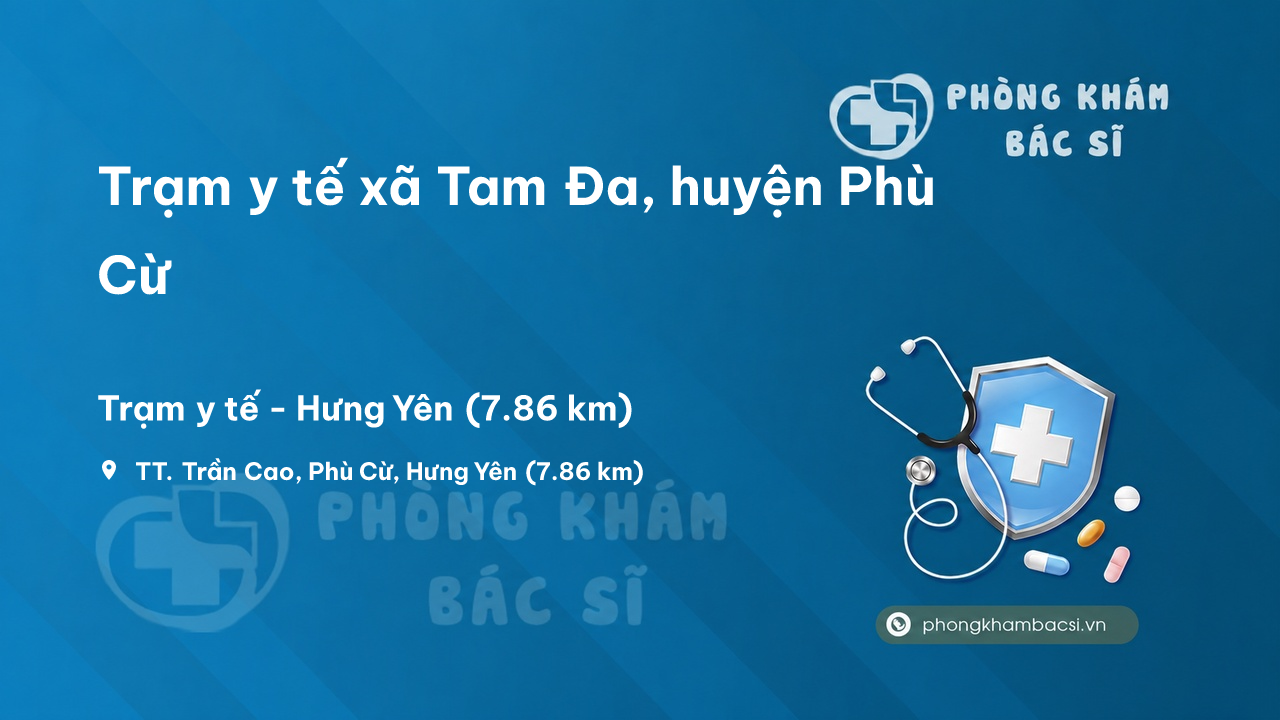 Trạm y tế xã Tam Đa, huyện Phù Cừ số điện thoại và đánh giá