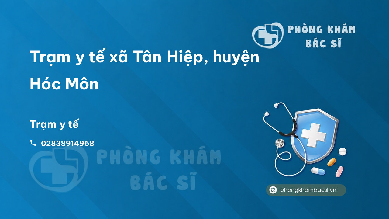 Trạm y tế xã Tân Hiệp, huyện Hóc Môn số điện thoại và đánh giá