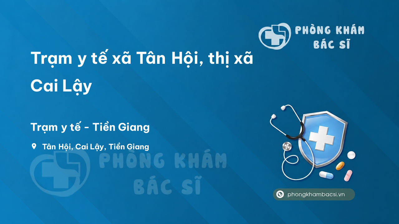 Trạm y tế xã Tân Hội, thị xã Cai Lậy số điện thoại và đánh giá