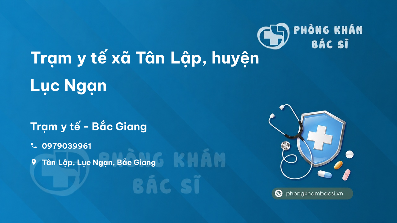 Trạm y tế xã Tân Lập, huyện Lục Ngạn số điện thoại và đánh giá