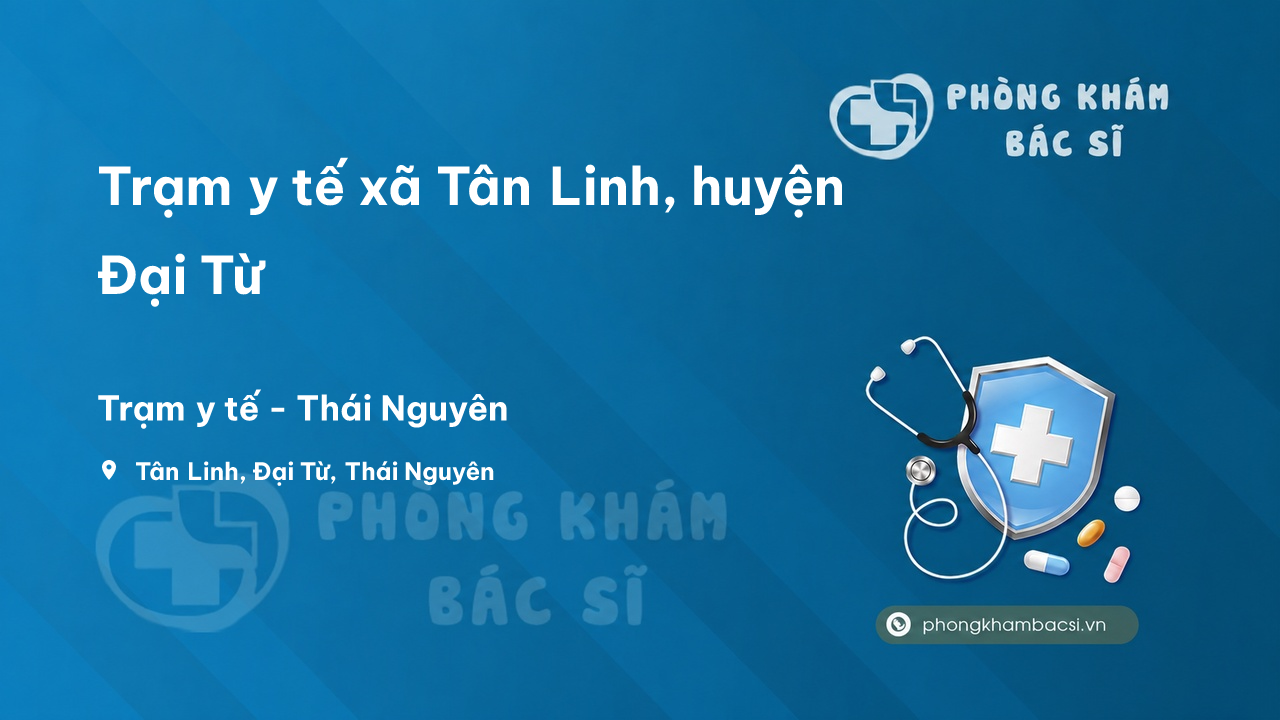 Trạm y tế xã Tân Linh, huyện Đại Từ số điện thoại và đánh giá