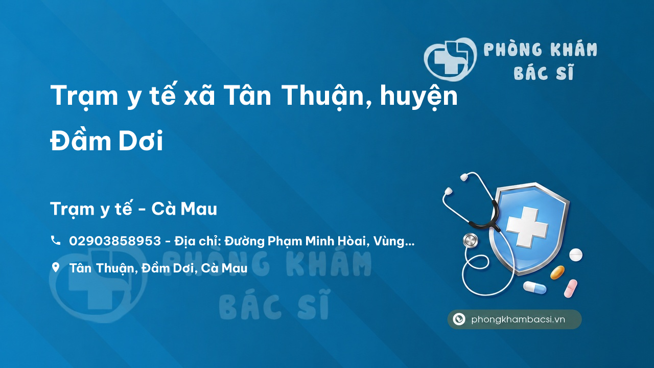 Trạm y tế xã Tân Thuận, huyện Đầm Dơi số điện thoại và đánh giá