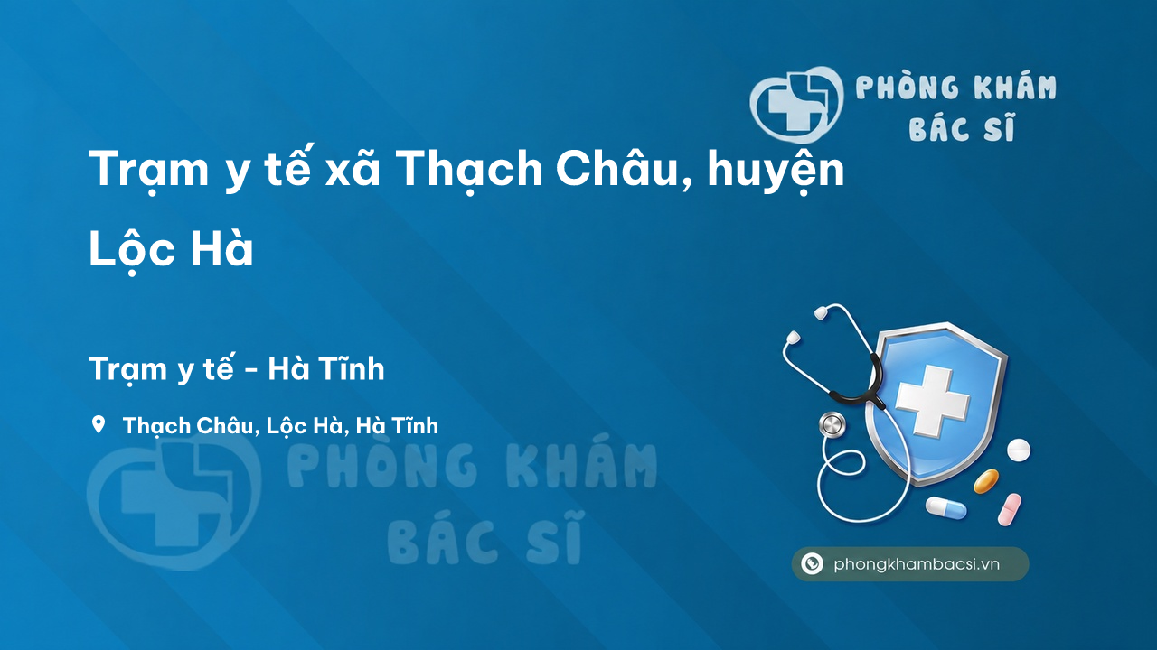 Trạm y tế xã Thạch Châu, huyện Lộc Hà số điện thoại và đánh giá