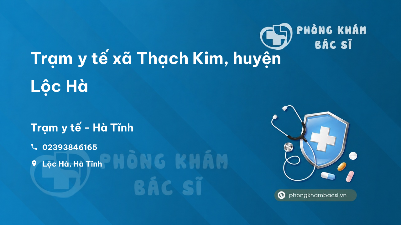 Trạm y tế xã Thạch Kim, huyện Lộc Hà số điện thoại và đánh giá