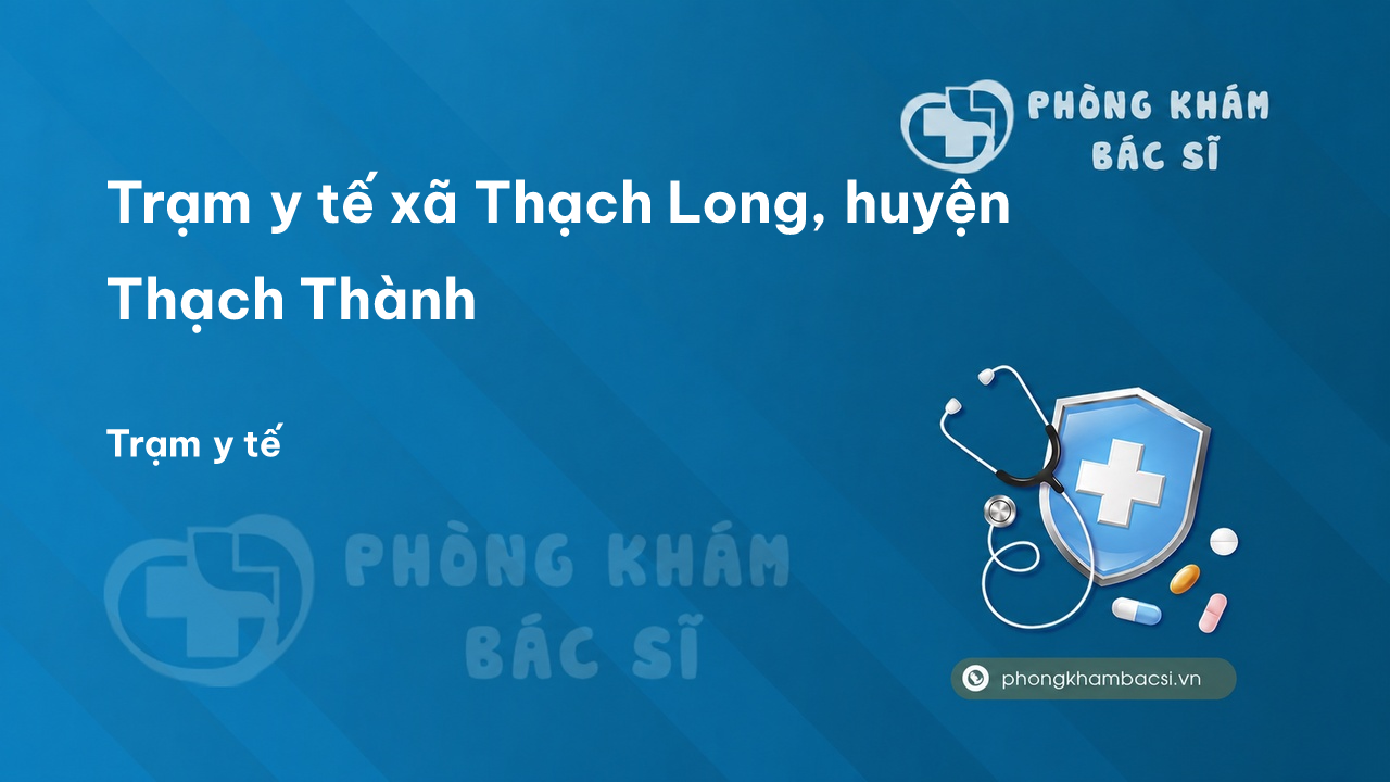 Trạm y tế xã Thạch Long, huyện Thạch Thành số điện thoại và đánh giá