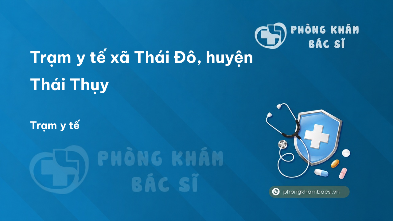 Trạm y tế xã Thái Đô, huyện Thái Thụy số điện thoại và đánh giá