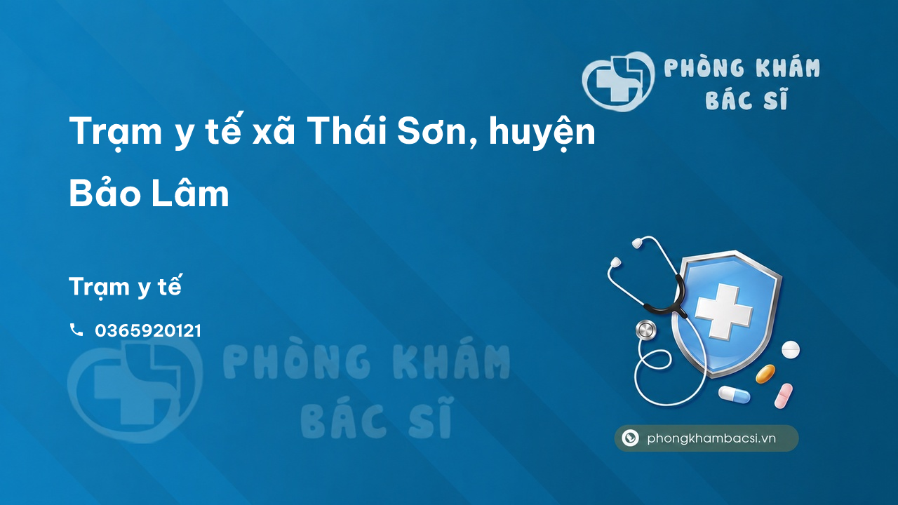 Trạm y tế xã Thái Sơn, huyện Bảo Lâm số điện thoại và đánh giá