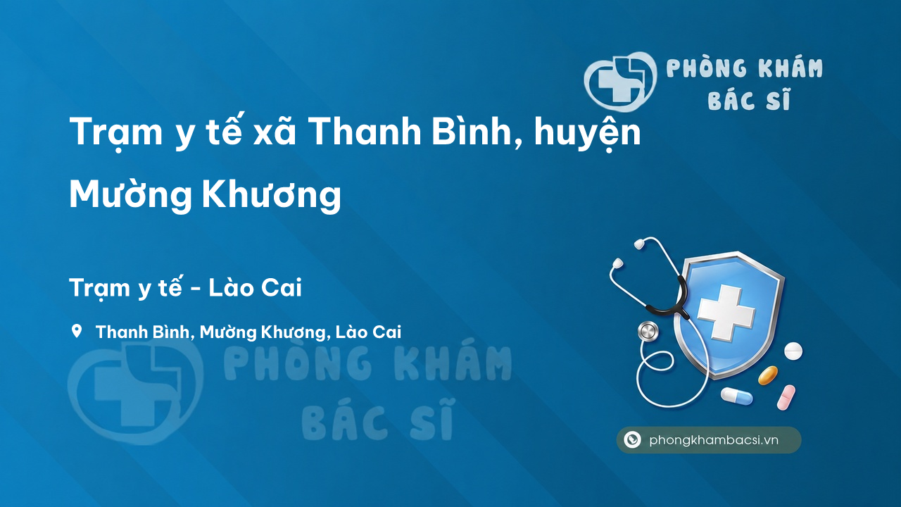 Trạm y tế xã Thanh Bình, huyện Mường Khương số điện thoại và đánh giá