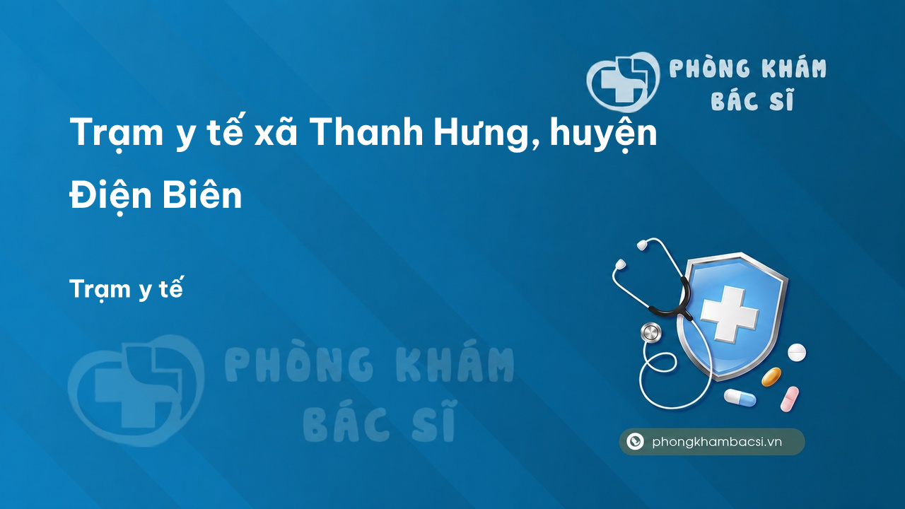 Trạm y tế xã Thanh Hưng, huyện Điện Biên số điện thoại và đánh giá