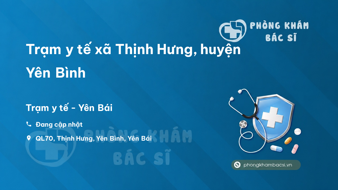 Trạm y tế xã Thịnh Hưng, huyện Yên Bình số điện thoại và đánh giá