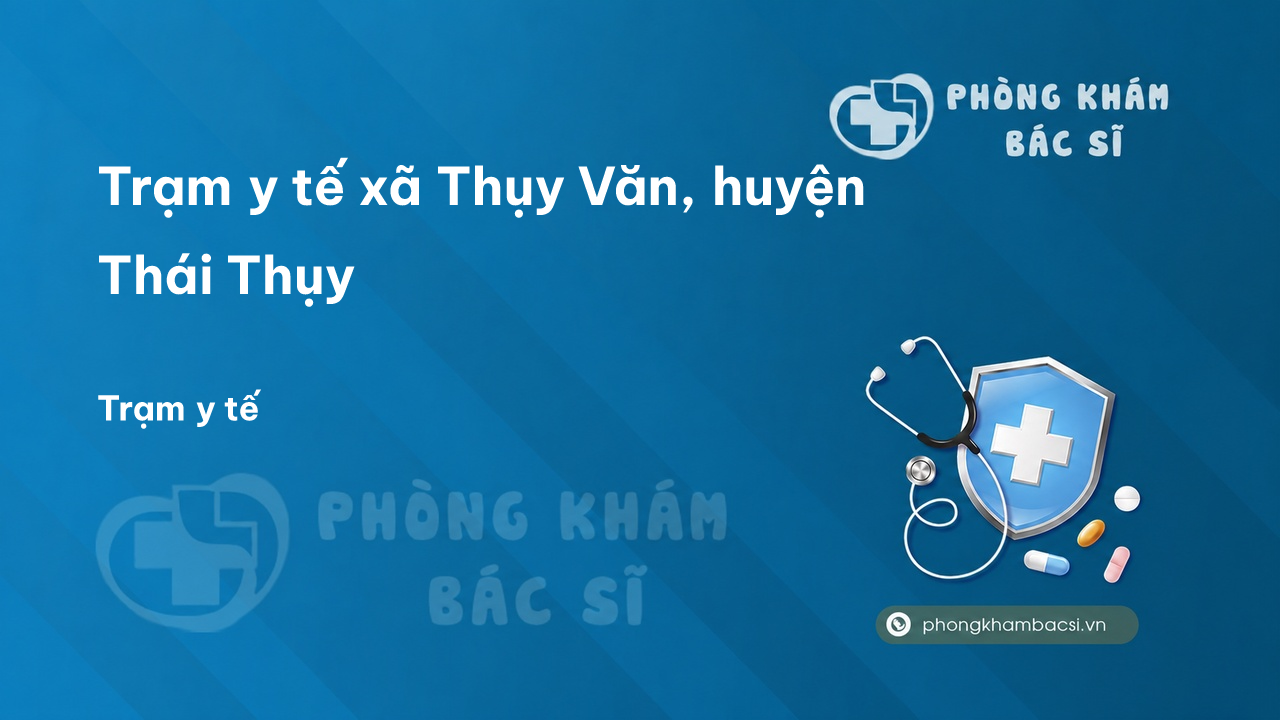 Trạm y tế xã Thụy Văn, huyện Thái Thụy số điện thoại và đánh giá
