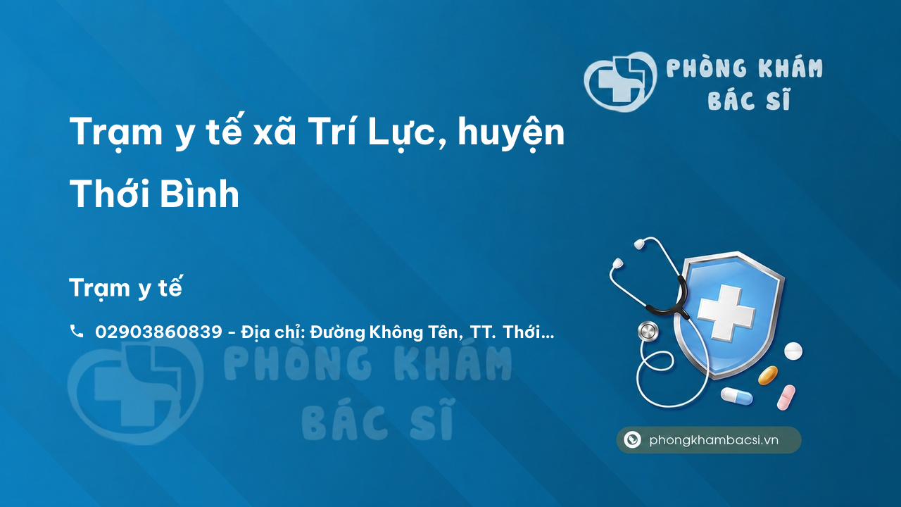 Trạm y tế xã Trí Lực, huyện Thới Bình số điện thoại và đánh giá