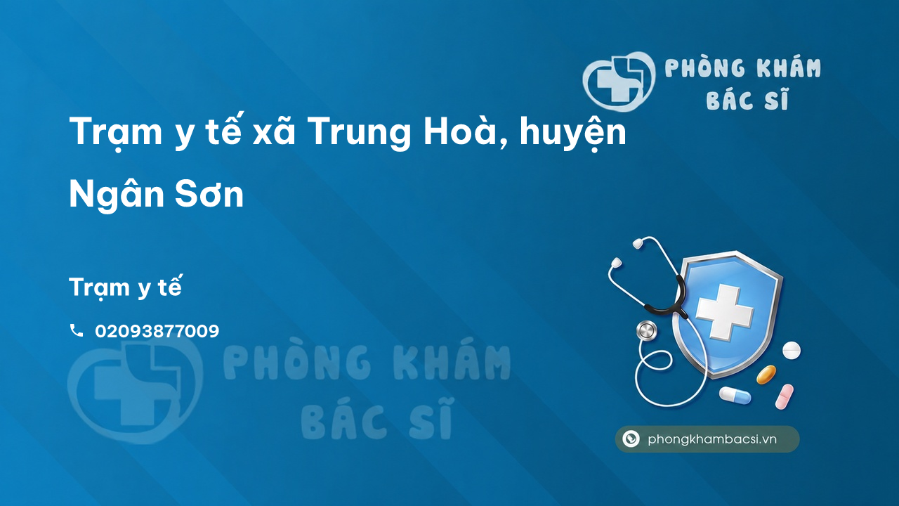 Trạm y tế xã Trung Hoà, huyện Ngân Sơn số điện thoại và đánh giá