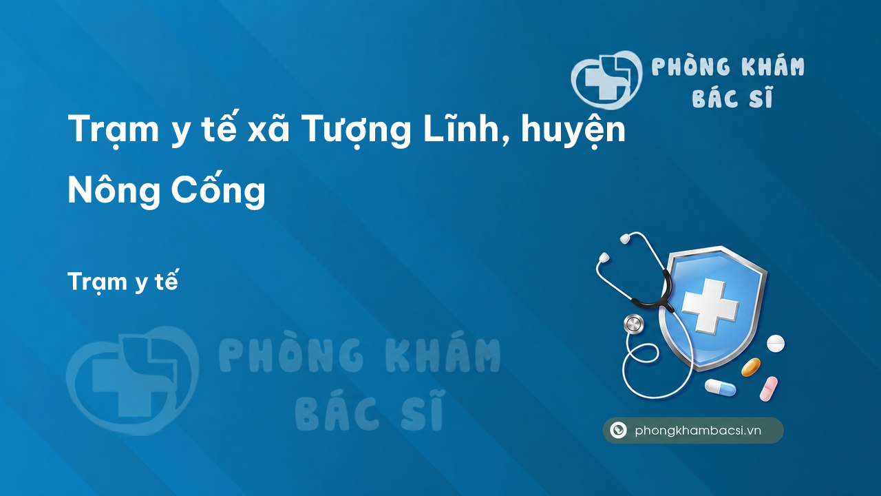 Trạm y tế xã Tượng Lĩnh, huyện Nông Cống số điện thoại và đánh giá