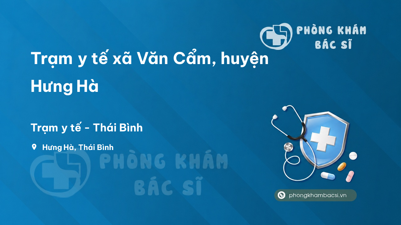 Trạm y tế xã Văn Cẩm, huyện Hưng Hà số điện thoại và đánh giá