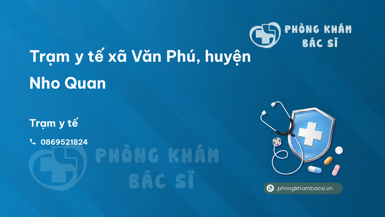 Trạm y tế xã Văn Phú, huyện Nho Quan số điện thoại và đánh giá