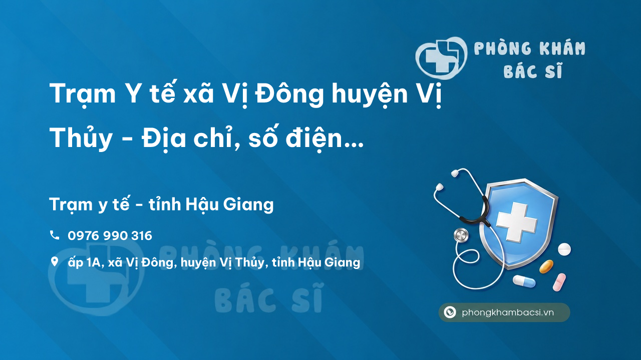 Trạm Y tế xã Vị Đông huyện Vị Thủy - Địa chỉ, số điện thoại, giờ làm việc