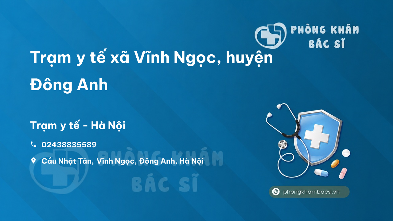 Trạm y tế xã Vĩnh Ngọc, huyện Đông Anh số điện thoại và đánh giá