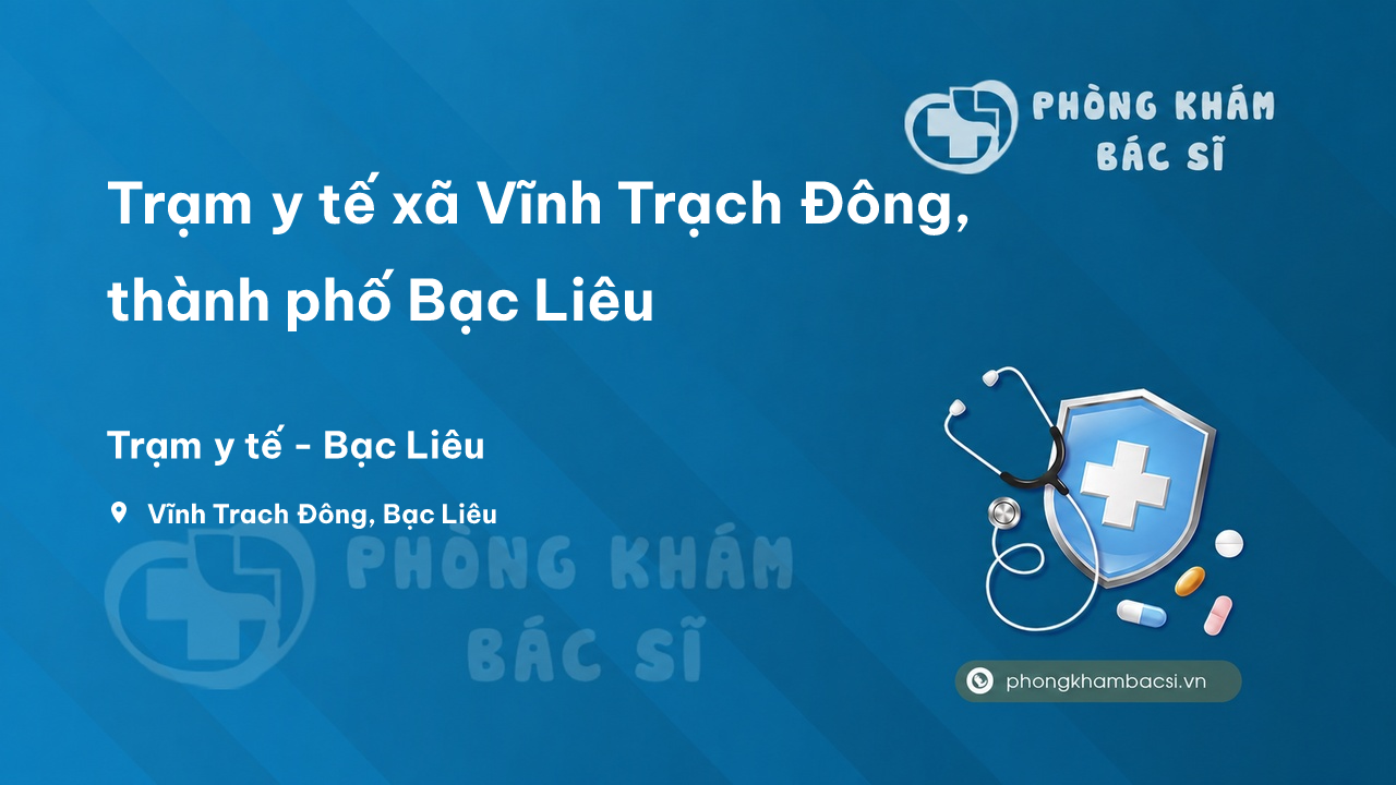 Trạm y tế xã Vĩnh Trạch Đông, thành phố Bạc Liêu số điện thoại và đánh giá