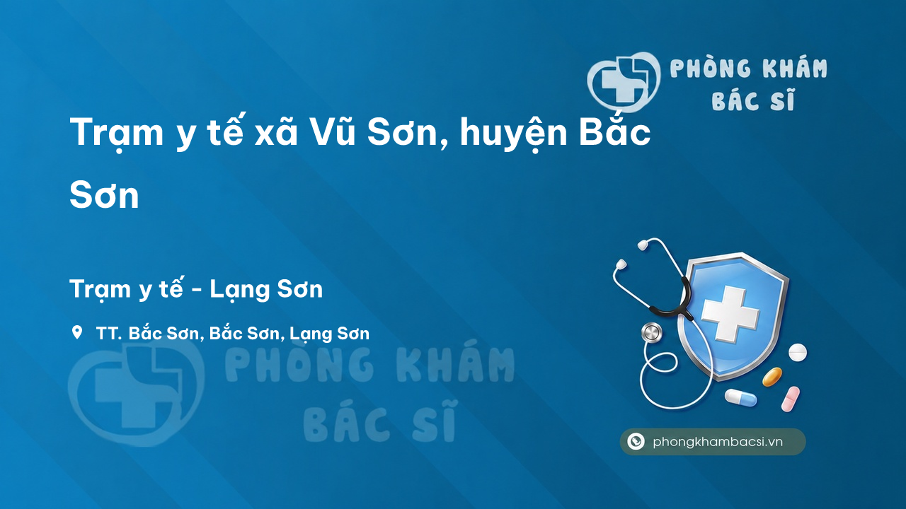 Trạm y tế xã Vũ Sơn, huyện Bắc Sơn số điện thoại và đánh giá