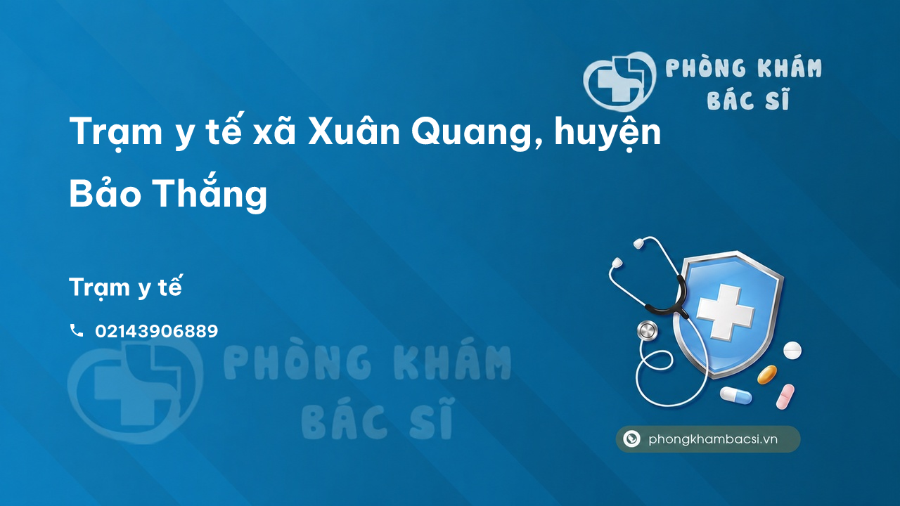 Trạm y tế xã Xuân Quang, huyện Bảo Thắng số điện thoại và đánh giá
