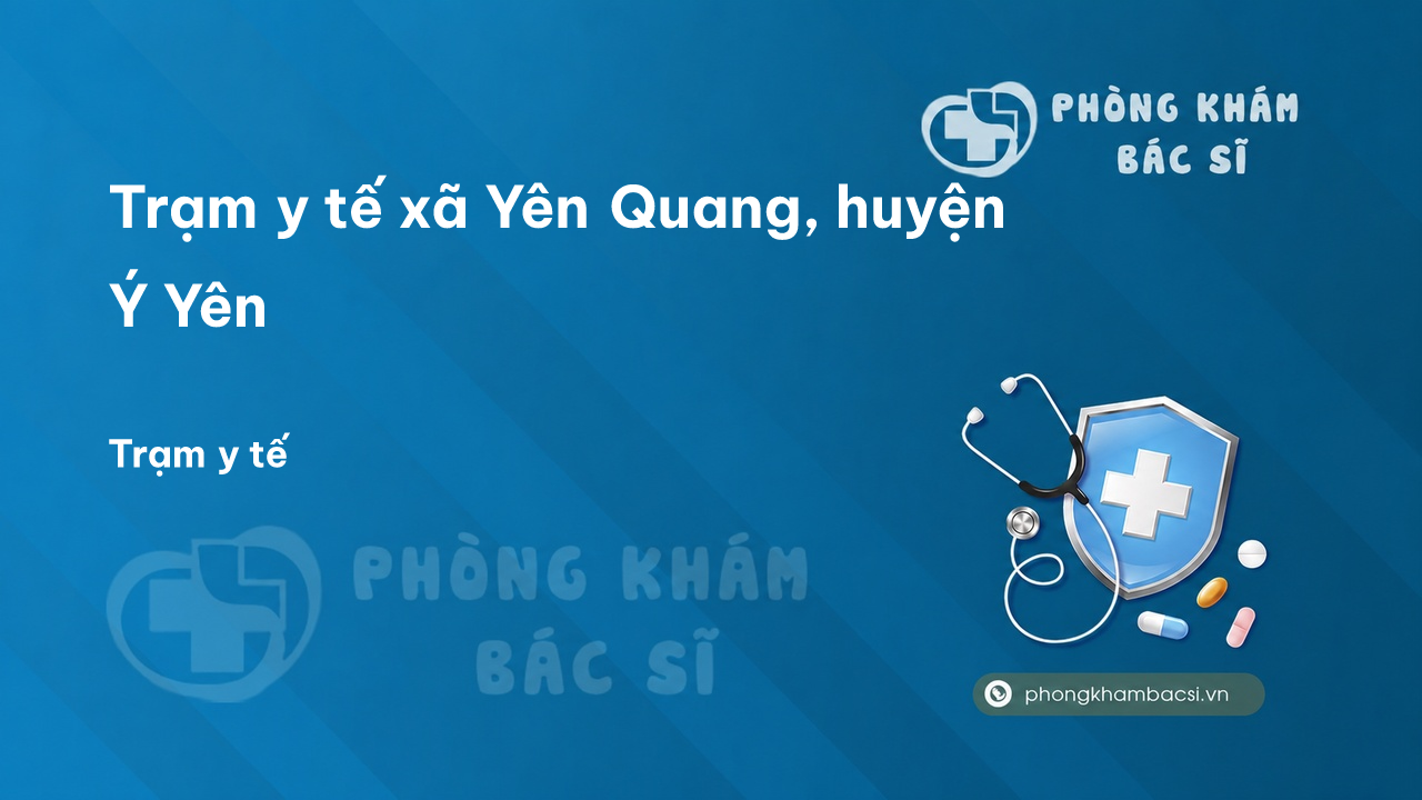 Trạm y tế xã Yên Quang, huyện Ý Yên số điện thoại và đánh giá