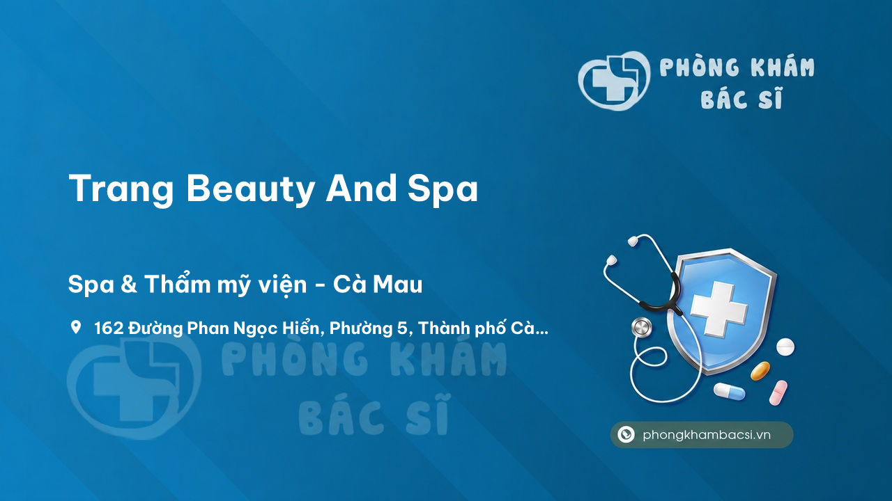 Review những điều cần biết về Trang Beauty And Spa, Ngọc Hiển, Cà Mau