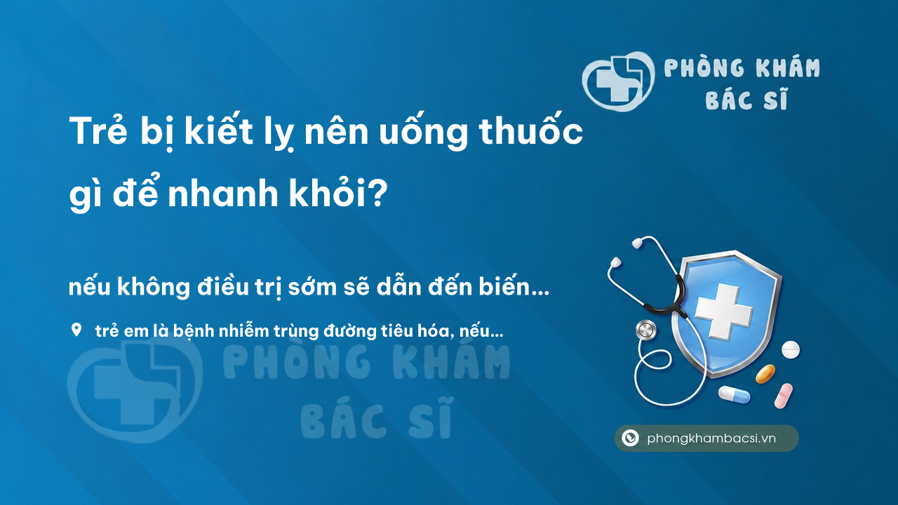 Tre Bi Kiet Ly Nen Uong Thuoc Gi De Nhanh Khoi