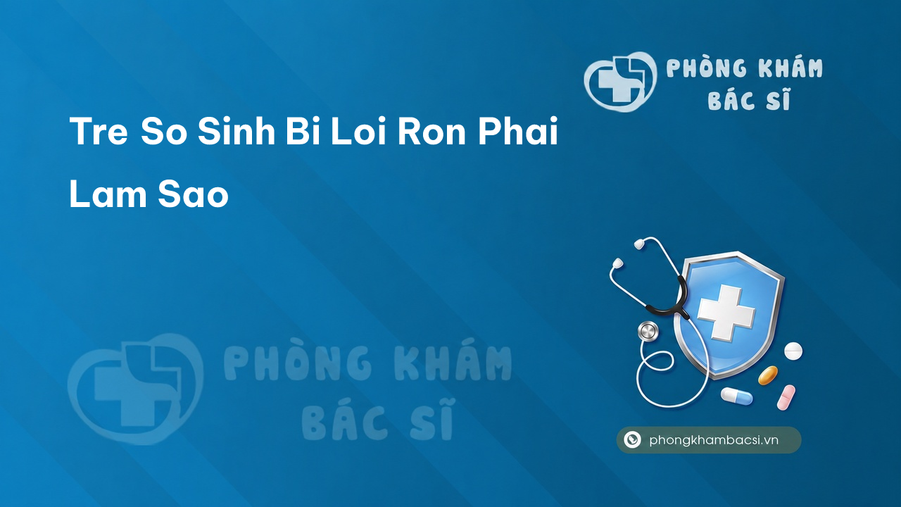 Tre So Sinh Bi Loi Ron Phai Lam Sao