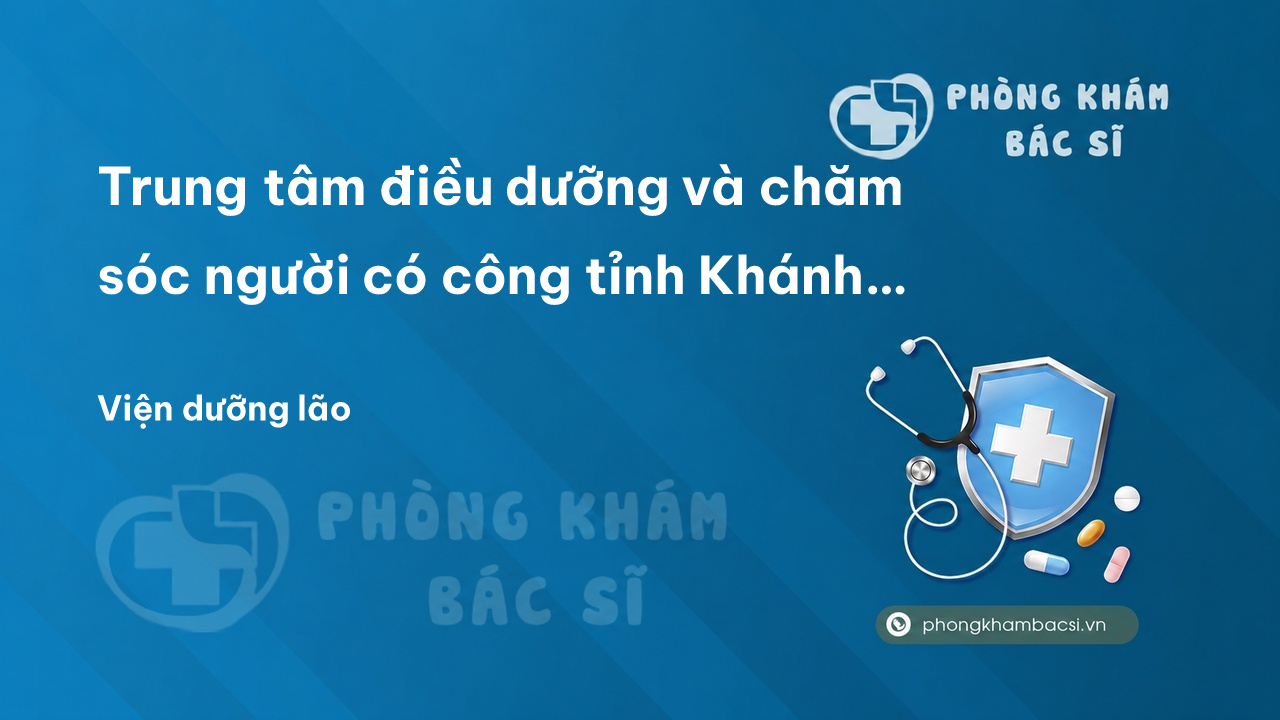 Trung tâm điều dưỡng và chăm sóc người có công tỉnh Khánh Hòa