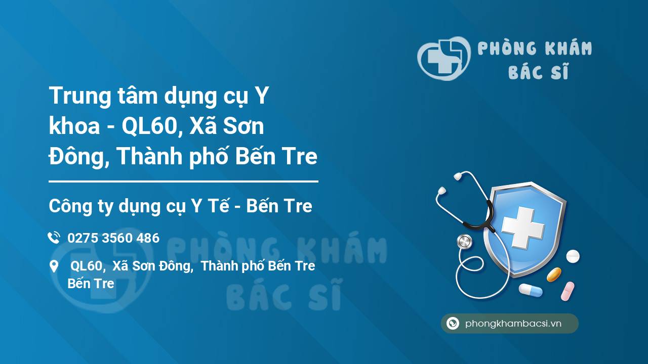 Trung tâm dụng cụ Y khoa - QL60, Xã Sơn Đông, Thành phố Bến Tre