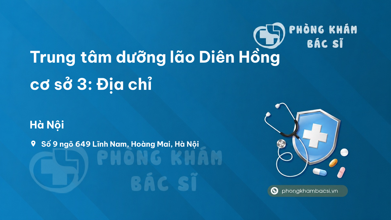Trung tâm dưỡng lão Diên Hồng cơ sở 3: Địa chỉ, Cơ sở vật chất, Dịch vụ và chi phí tham khảo