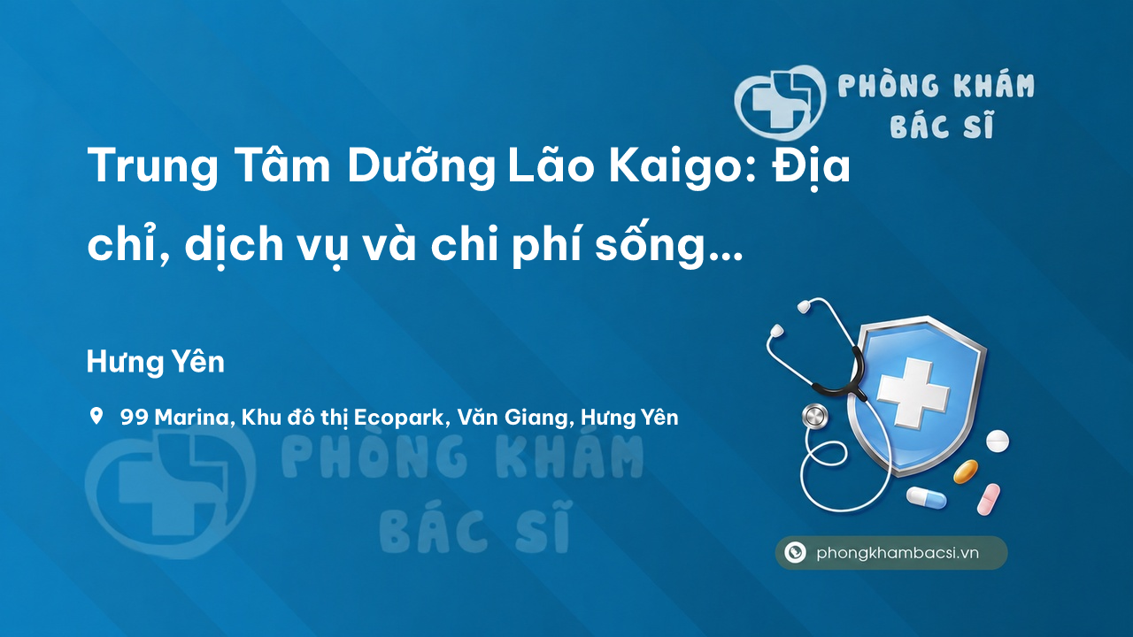 Trung Tâm Dưỡng Lão Kaigo: Địa chỉ, dịch vụ và chi phí sống tại đây