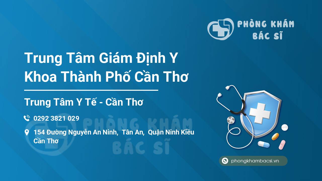 Trung Tâm Giám Định Y Khoa Thành Phố Cần Thơ