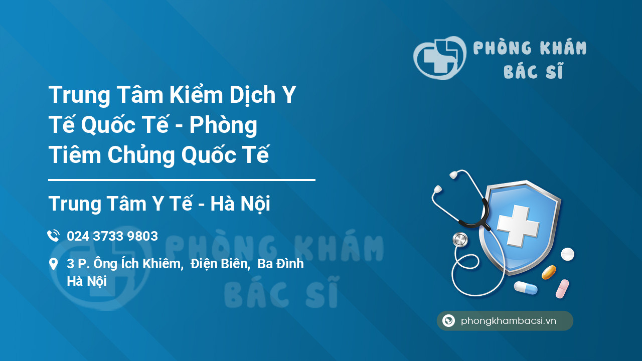 Trung Tâm Kiểm Dịch Y Tế Quốc Tế - Phòng Tiêm Chủng Quốc Tế