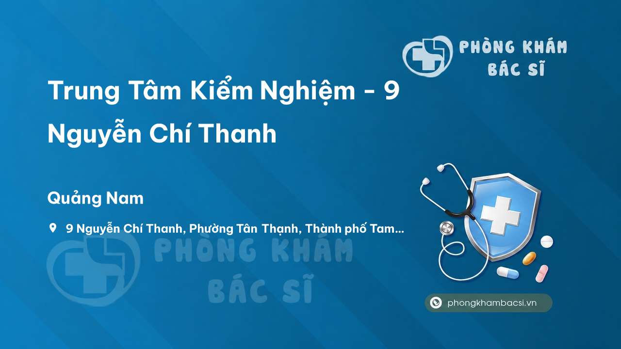 Trung Tâm Kiểm Nghiệm - 9 Nguyễn Chí Thanh, Tam Kỳ