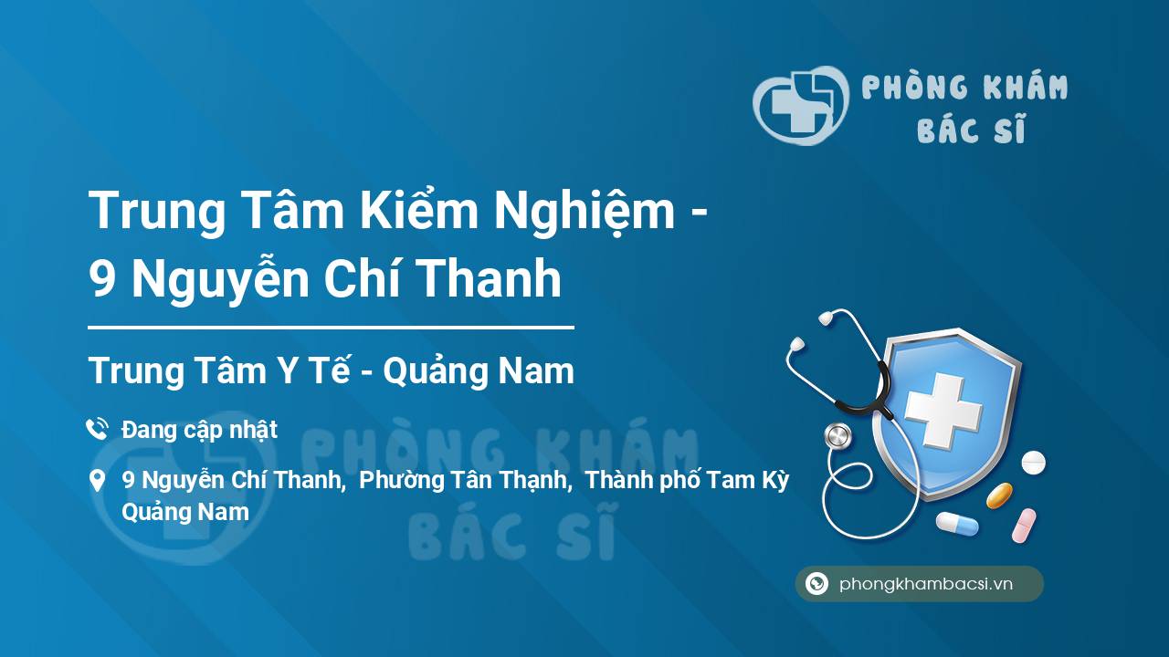 Trung Tâm Kiểm Nghiệm - 9 Nguyễn Chí Thanh
